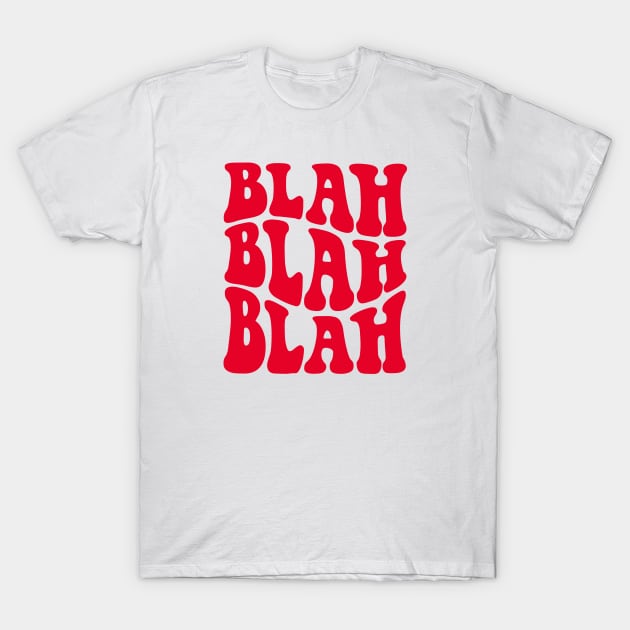 Feminist - Blah Blah Blah T-Shirt by Pridish